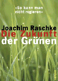 Joachim Raschke: Die Zukunft der Grnen